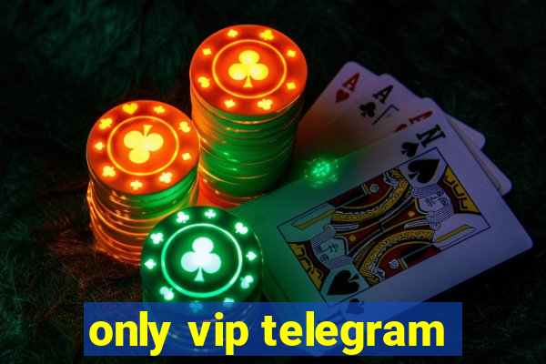 only vip telegram